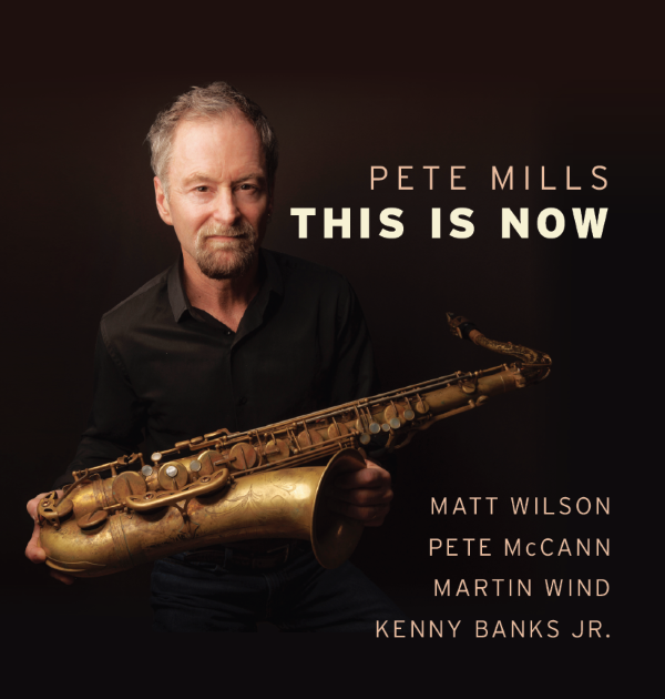 The album cover for "Pete Mills - This is Now" CD Cover features a moody, low-key portrait of a jazz musician holding a well-worn tenor saxophone against a dark, minimalist backdrop.